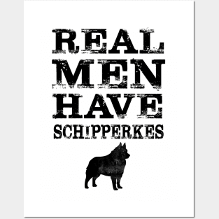 Real Men Have Schipperkes Posters and Art